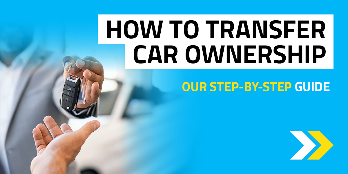 How to Transfer Car Ownership Our StepbyStep Guide Blog Direct Cars